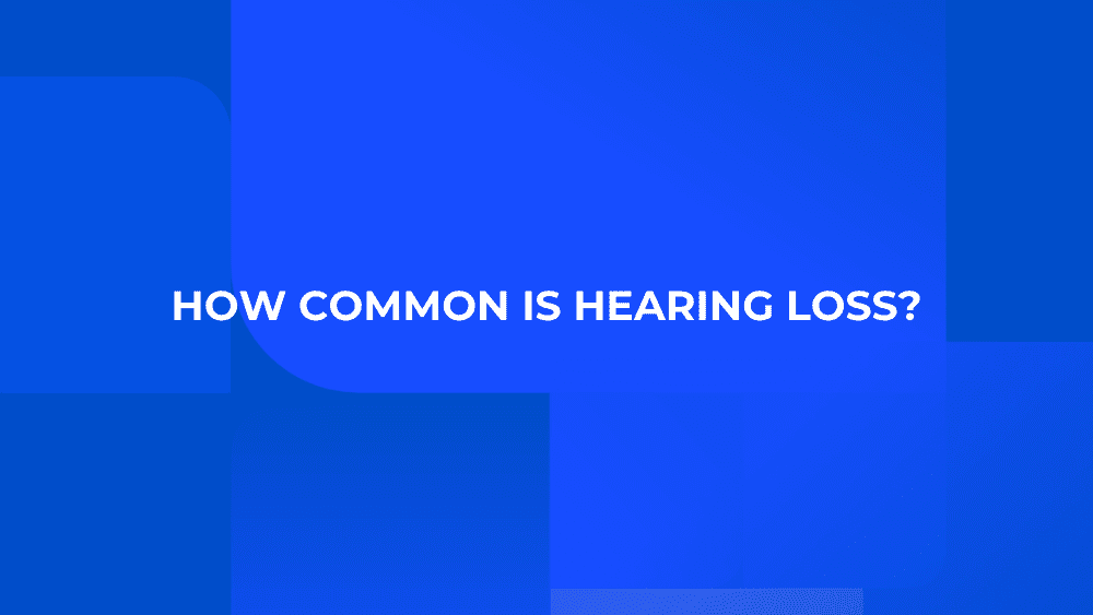 How common is hearing loss