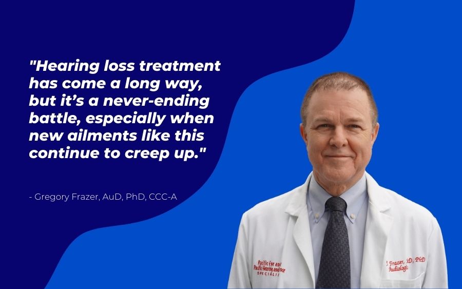 Hearing loss treatment has come a long way, but it’s a never-ending battle, especially when new ailments like this continue to creep up.